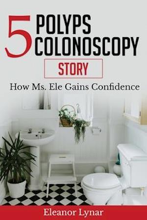 5 Polyps Colonoscopy Story