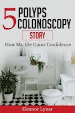 5 Polyps Colonoscopy Story