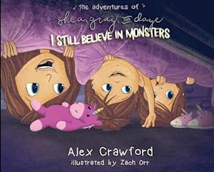 The Adventures of Shea, Gray and Daye: I Still Believe in Monsters