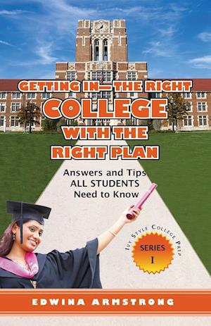 GETTING IN- THE RIGHT COLLEGE WITH THE RIGHT PLAN