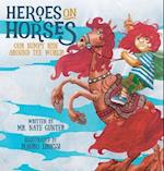 Heroes on Horses: Our bumpy ride around the world! 
