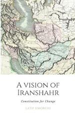 A Vision of Iranshahr: Constitution for Change 