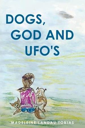Dogs, God and UFOs