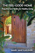 The Feel-Good Home, Feng Shui and Taoism for Healthy Living 