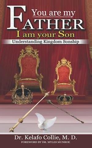 You are my Father; I am your Son - Understanding Kingdom Sonship (Revised)