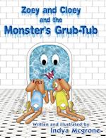 Zoey and Cloey and the Monster's Grub - Tub