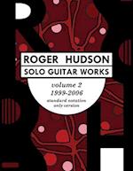 Roger Hudson Solo Guitar Works Volume 2, 1999-2006