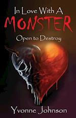 In Love With A Monster: Open to destroy 