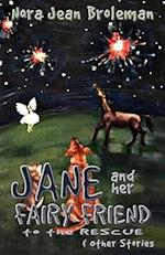 Jane and Her Fairy Friend to the Rescue and Other Stories