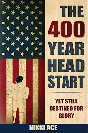 The 400 Year Head Start: Yet Still Destined for Glory