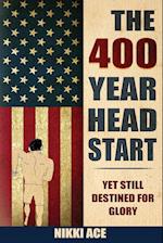 The 400 Year Head Start: Yet Still Destined for Glory