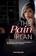 The Pain Plan: The Blueprint for Healing from Emotional Grief in Marriage, Separation, and Divorce 