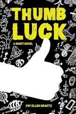 Thumb Luck: A Short Novel 