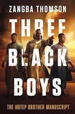 Three Black Boys: The Hotep Brother Manuscript 