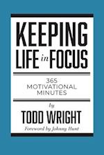 Keeping Life in Focus: 365 Motivational Minutes 