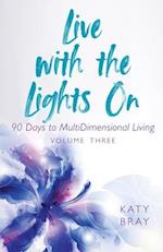 Live With The Lights On 90 Days to MultiDimensional Living