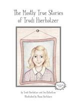 The Mostly True Stories of Trudi Hierholzer 
