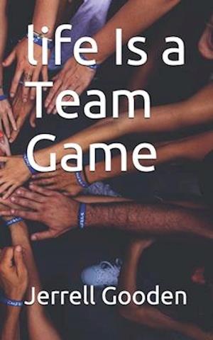 life Is a Team Game