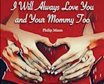 I Will Always Love You and Your Mommy Too 