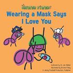 Wearing a Mask Says I Love You