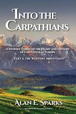 Into the Carpathians: A Journey Through the Heart and History of East Central Europe (Part 2