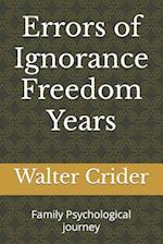 Errors of Ignorance Freedom Years