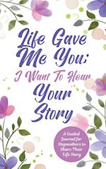 Life Gave Me You;  I Want to Hear Your Story