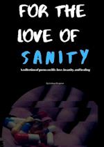 For The Love Of Sanity