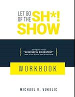 Let Go of The Sh*! Show Workbook