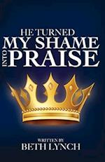 He Turned My Shame Into Praise