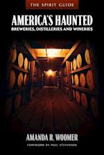 The Spirit Guide: America's Haunted Breweries, Distilleries, and Wineries 