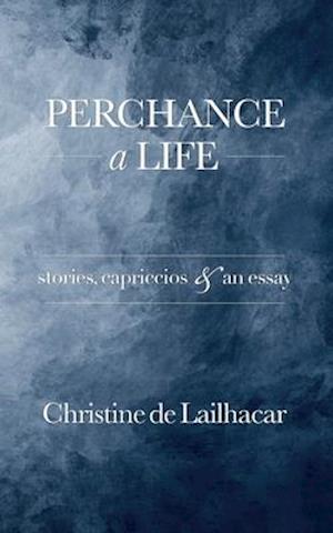 Perchance a Life