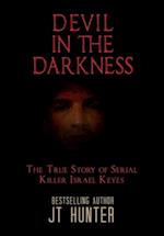 DEVIL IN THE DARKNESS: The True Story of Serial Killer Israel Keyes 