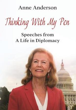 Thinking With My Pen: Speeches from a Life in Diplomacy