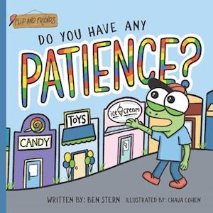Do You Have Any Patience?
