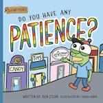 Do You Have Any Patience?