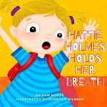 Hattie Holmes Holds Her Breath