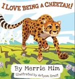 I Love Being a Cheetah!