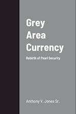 Grey Area Currency 