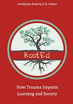 RootEd: How Trauma Impacts Learning and Society 