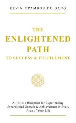 The Enlightened Path to Success & Fulfillment