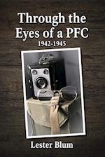 Through the Eyes of a PFC 1942-1945 
