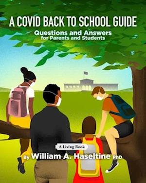 A Covid Back To School Guide : Questions and Answers For Parents and Students