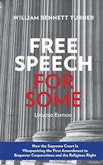 Free Speech for Some: How the Supreme Court Is Weaponizing the First Amendment to Empower Corporations and the Religious Right: Updated Edition 