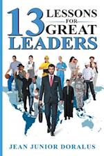 13 LESSONS FOR GREAT LEADERS 