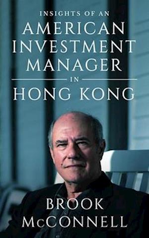 INSIGHTS OF AN AMERICAN INVESTMENT MANAGER IN HONG KONG