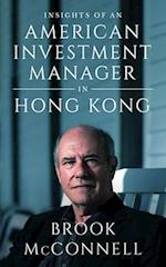 INSIGHTS OF AN AMERICAN INVESTMENT MANAGER IN HONG KONG