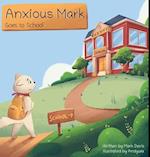 Anxious Mark Goes to School 