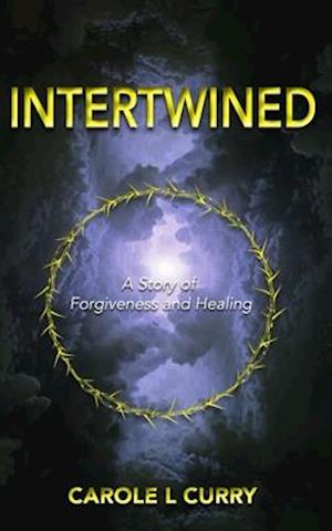 Intertwined: A Story of Forgiveness and Healing