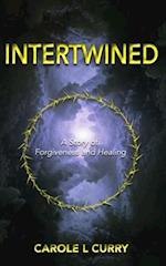 Intertwined: A Story of Forgiveness and Healing 